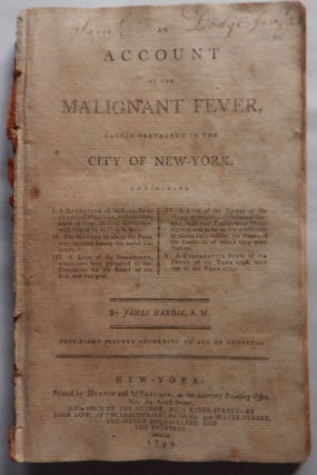 Item #004114 An Account of the Malignant Fever, Lately Prevalent in the City of New-York. James...
