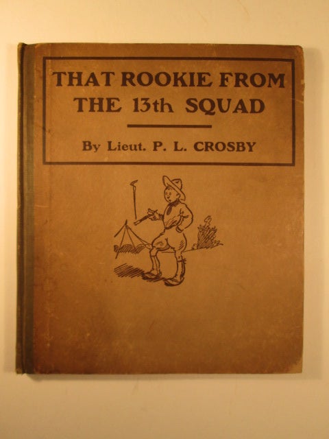 Item #004597 That Rookie from the 13th Squad. P. L. Crosby.