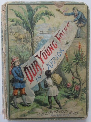 Item #009085 Our Young Folks in Africa. The Adventures of a Party of Young Americans in Algeria,...