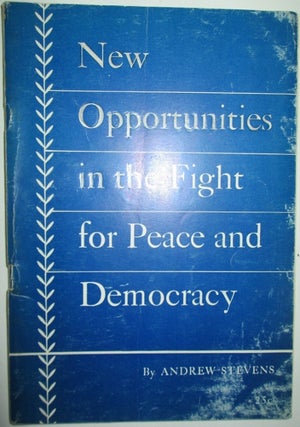 Item #009107 New Opportunities in the Fight for Peace and Democracy. Andrew Stevens
