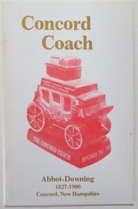 Item #009177 Concord Coach. Abbot-Downing 1827-1900 Concord, New Hampshire. Leon W. Anderson