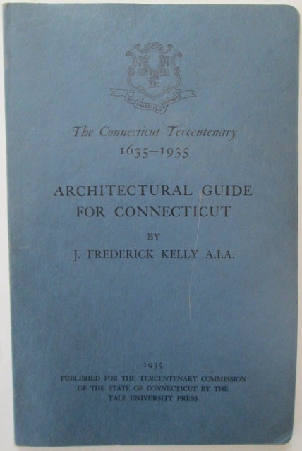 Item #009190 Architectural Guide for Connecticut. The Connecticut Tercentenary 1635-1935. J. Frederick Kelly.