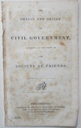 Item #009268 The Origin and Object of Civil Government, according to the Views of the Society of...