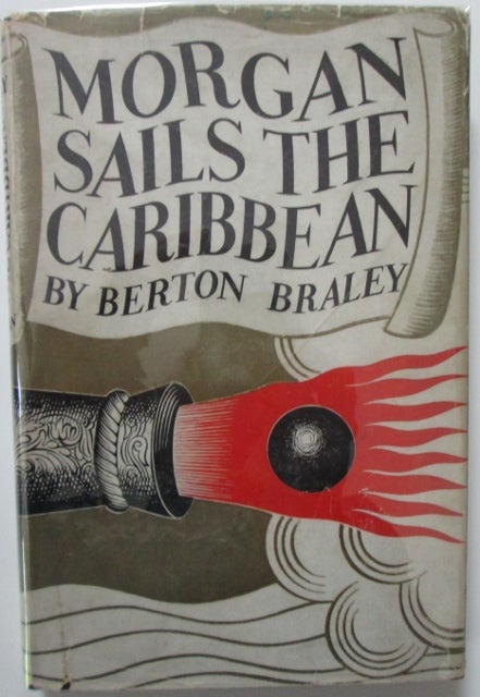 Item #009292 Morgan Sails the Caribbean. Berton Braley, John Steinbeck, Acknowledgment.