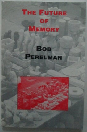 Item #009334 The Future of Memory. Bob Perelman