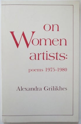 Item #009437 On Women Artists: poems 1975-1980. Alexandra Grilikhes