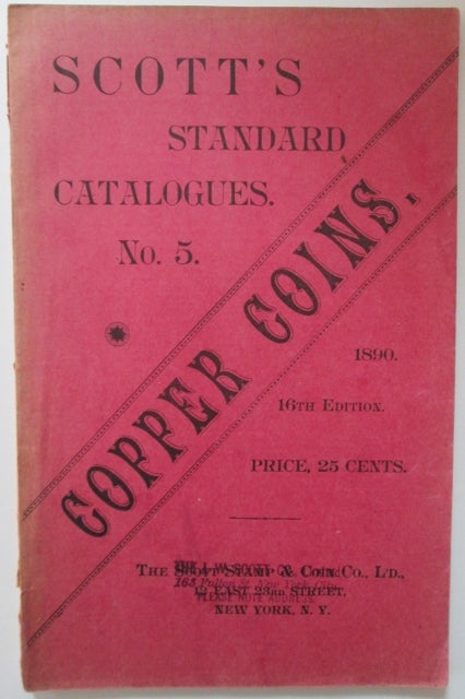 Item #009454 Standard Coin Catalogue. Copper. Scott's Standard Catalogues No. 5. Copper Coins. 1890. 16th edition. Given.