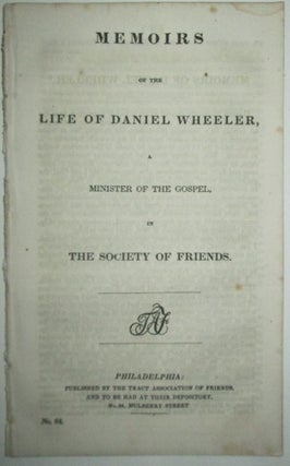 Item #009593 Memoirs of the Life of Daniel Wheeler, A Minister of the Gospel, in the Society of...