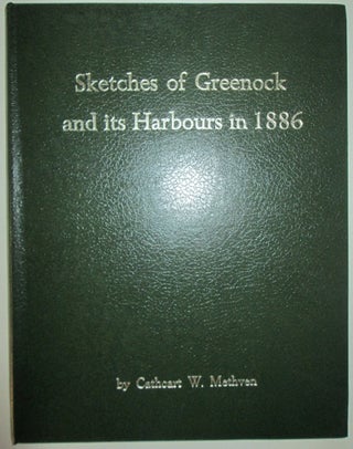 Item #009808 Sketches of Greenock and its Harbours in 1886. Cathcart W. Methven, Artist