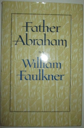 Item #009889 Father Abraham. William Faulkner