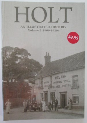 Item #009891 Holt. An Illustrated History. Volume I 1900-1920s. Keith Entwistle