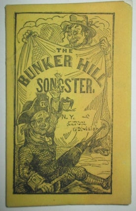 Item #009943 The Bunker Hill Songster. Containing National and Patriotic Songs. William Cullen...