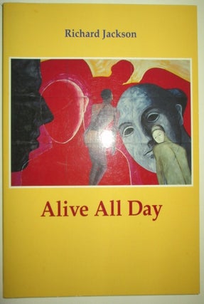 Item #009986 Alive All Day. Richard Jackson