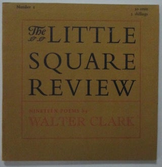 Item #010016 The Little Square Review. Number 1. Nineteen Poems by Walter Clark. Walter Clark,...