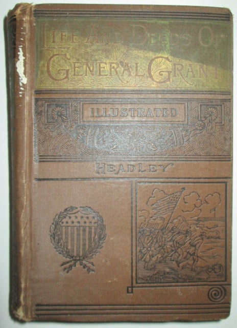 Item #010040 The Life and Deeds of General U.S. Grant. Rev. P. C. Headley, George Lowell Austin.