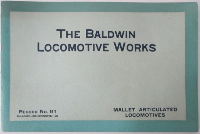 Item #010127 The Baldwin Locomotive Works. Mallet Articulated Locomotives. Record No. 91. Enlarged and Reprinted 1920. Code Word-Redramos. given.