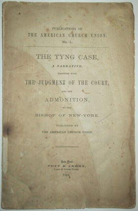 Item #010136 The Tyng Case, a Narrative, Together with the Judgment of the Court, and the...