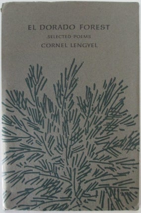 Item #010143 El Dorado Forest. Selected Poems 1935-1985. Cornel Lengyel