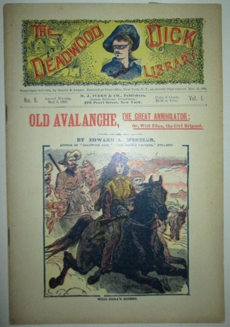 Item #010227 Old Avalanche, the Great Annihilator: or, Wild Edna, the Girl Brigand. The Deadwood Dick Library. Vol. I. No. 8. Edward Wheeler.
