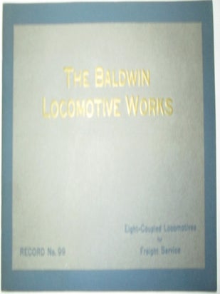 Item #010250 The Baldwin Locomotive Works. Eight-Coupled Locomotives for Freight Service. Record...
