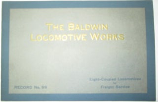 Item #010250 The Baldwin Locomotive Works. Eight-Coupled Locomotives for Freight Service. Record...