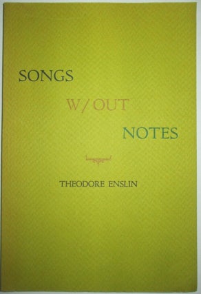 Item #010280 Songs W/Out Notes. Theodore Enslin