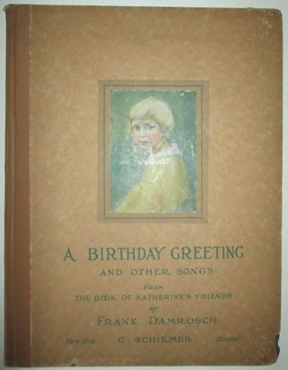 Item #010323 A Birthday Greeting and Other Songs. From the Book of Katherine's Friends. Emily...