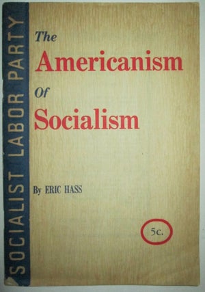 Item #010383 The Americanism of Socialism. Eric Hass
