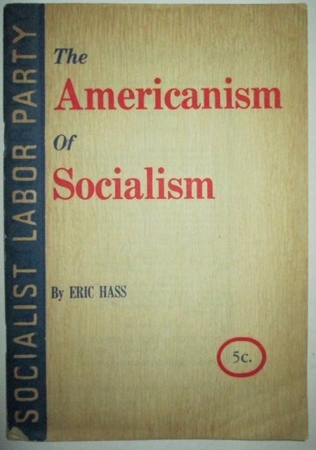 Item #010383 The Americanism of Socialism. Eric Hass.