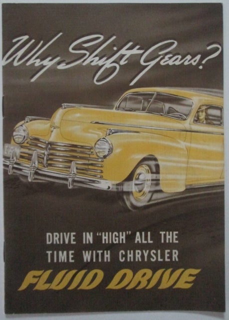 Item #010451 Why Shift Gears? Drive in "High" all the time With Chrysler Fluid Drive. Given.