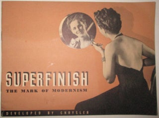 Item #010452 Superfinish: The Mark of Modernism. Developed by Chrysler. Given