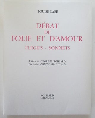 Item #010470 Debat de Folie et D'Amour. Elegies. Sonnets. Louise Labe