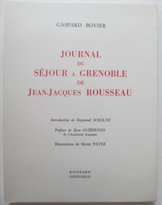 Item #010494 Journal du Sejour a Grenoble de Jean-Jacques Rousseau. Gaspard Bovier, Raymond...