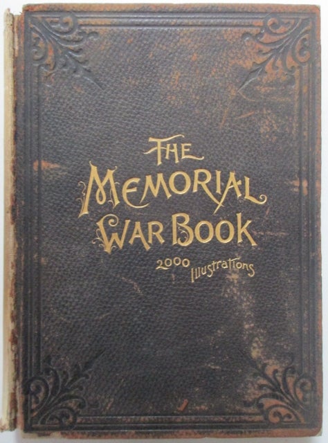 Item #010502 The Memorial War Book. As drawn from historical records and personal narratives of the men who served in the great Struggle. Major George F. Brady Williams, Matthew, Alexander Gardner, photographers.
