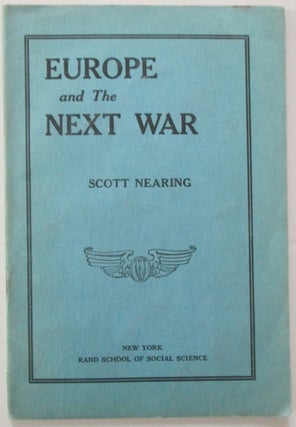 Item #010564 Europe and the Next War. Scott Nearing