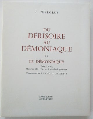 Item #010567 Du Derisoire au Demoniaque. Two Volumes. Jules Chaix-Ruy
