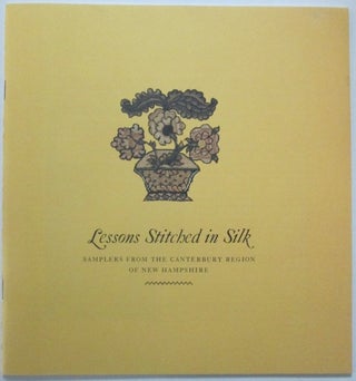 Item #010618 Lesson Stitched in Silk. Samplers from the Canterbury region of New Hampshire. authors