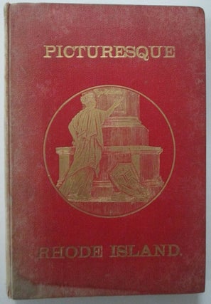 Item #010619 Picturesque Rhode Island. Pen and Pencil Sketches of the scenery and history of its...