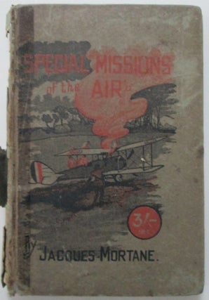 Item #010621 Special Missions of the Air. An exposition of some of the mysteries of aerial...