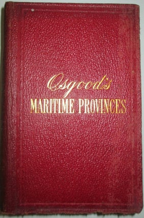 Item #010698 The Maritime Provinces: A Handbook for Travellers. Given