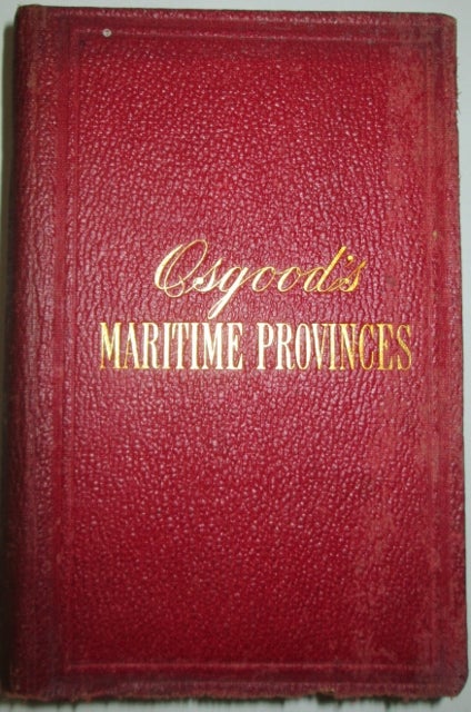 Item #010698 The Maritime Provinces: A Handbook for Travellers. Given.