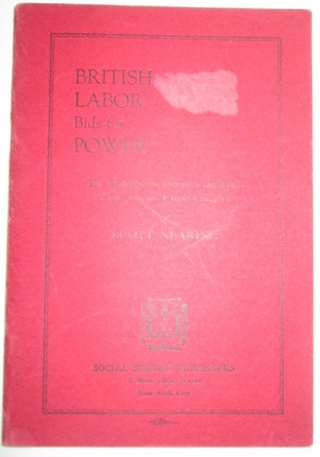 Item #010754 British Labor Bids for Power. The Historic Scarboro Conference of the Trades Union Congress. Scott Nearing.
