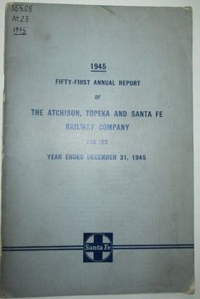 Item #010774 Fifty-First Annual Report of the Atchison, Topeka and Santa Fe Railway Company for...