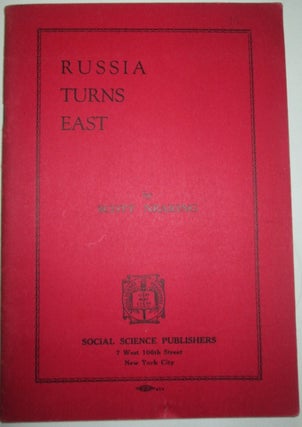Item #010854 Russia Turns East. The Triumph of Soviet Diplomacy in Asia. Scott Nearing