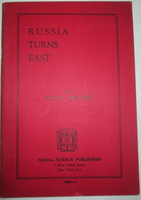 Item #010854 Russia Turns East. The Triumph of Soviet Diplomacy in Asia. Scott Nearing.
