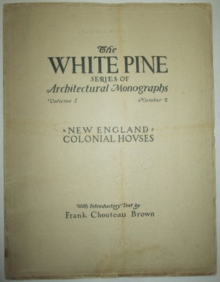 Item #010872 New England Colonial Homes. The White Pine Series of Architectural Monographs....