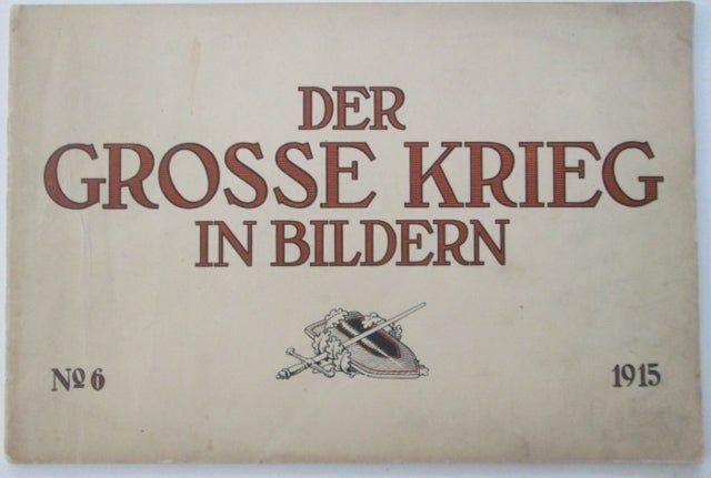 Item #010889 Der Grosse Krieg in Bildern. No. 6. 1915. Given.