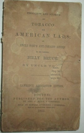 Item #010944 Thoughts and Stories on Tobacco for American Lads; or Uncle Toby's Anti-Tobacco...