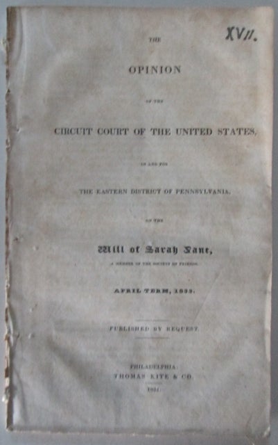 Item #011126 The Opinion of the Circuit Court of the United States, in and for the Eastern District of Pennsylvania, on the Will of Sarah Zane, A Member of the Society of Friends. April Term, 1833. given.