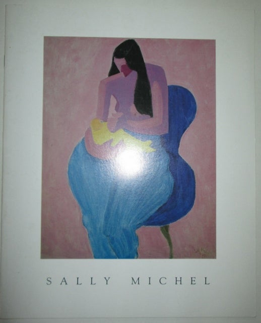 Item #011284 Sally Michel. First West Coast Exhibition of Paintings and Works on Paper. October 15, 1989. Sally Michel, artist.